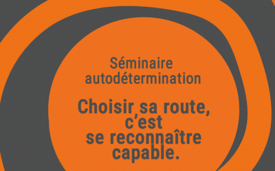 Séminaire Autodétermination 2026 – Choisir sa route, c’est se reconnaître capable | Adages